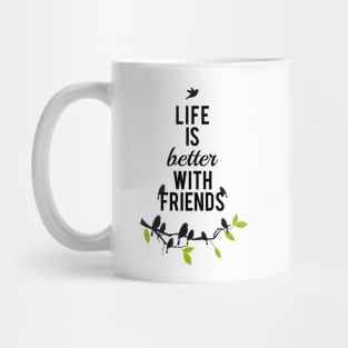 Life is better with friends, birds on tree branch Mug